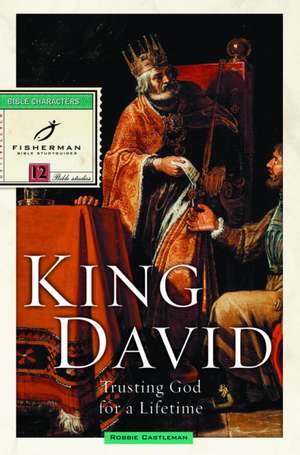 King David: Trusting God for a Lifetime de Robbie Castelman