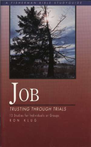 Job: Trusting Through Trials de Ron Klug