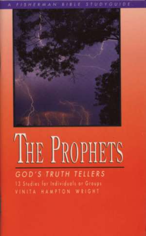 The Prophets: God's Truth Tellers de Vinita Hampton Wright