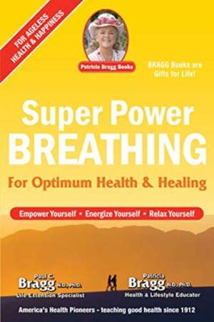 Super Power Breathing de Patricia Bragg