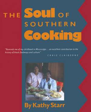 The Soul of Southern Cooking de Kathy Starr