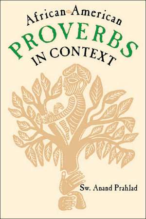 African-American Proverbs in Context de Sw Anand Prahlad