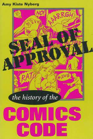 Seal of Approval: The History of the Comics Code de Amy Kiste Nyberg