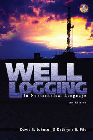 Well Logging in Nontechnical Language de David E. Johnson