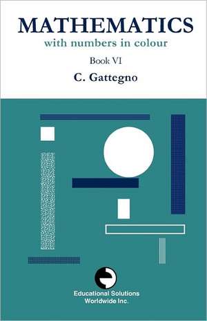 Mathematics with Numbers in Colour Book VI de Caleb Gattegno