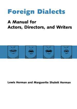 Foreign Dialects: A Manual for Actors, Directors, and Writers de Lewis Herman