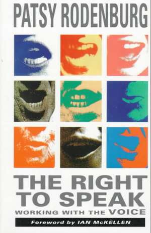 The Right to Speak: Working with the Voice de Patsy Rodenburg