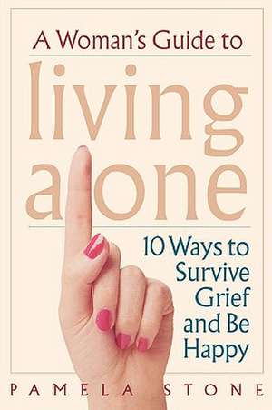 A Woman's Guide to Living Alone de Pamela Stone