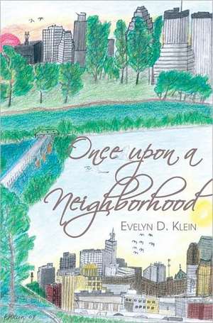 Once Upon a Neighborhood: Stories of Minnesota Children During World War II de Evelyn D. Klein