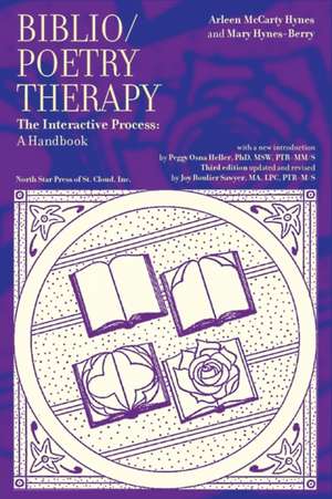 Biblio/Poetry Therapy: The Interactive Process: A Handbook de Arlene McCarty Hynes