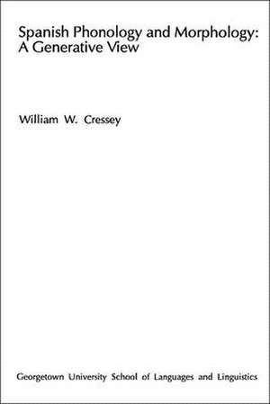 Spanish Phonology and Morphology de William W. Cressey