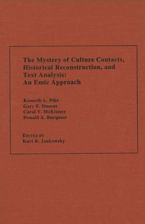 The Mystery of Culture Contacts, Historical Reconstruction, and Text Analysis de Kenneth L. Pike