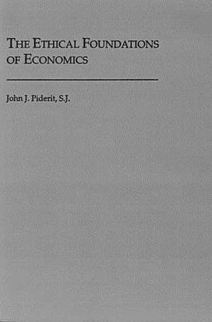 The Ethical Foundations of Economics de John J. Piderit