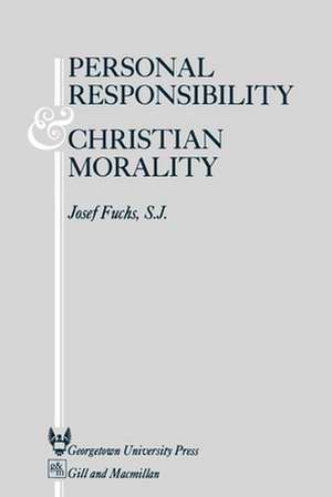 Personal Responsibility and Christian Morality: Pluralism and Casuistry in Bioethics de Josef Fuchs