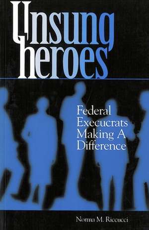 Unsung Heroes de Norma M. Riccucci