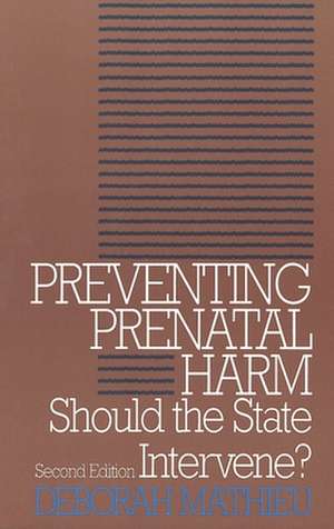 Preventing Prenatal Harm de Deborah Mathieu