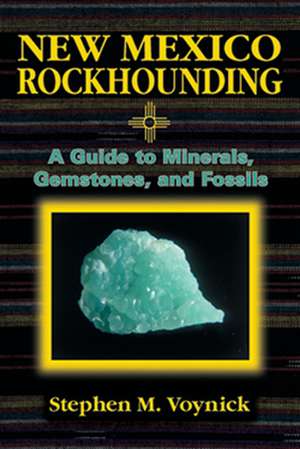 New Mexico Rockhounding de Stephen M. Voynick