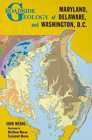 Roadside Geology of Maryland, Delaware, and Washington, D.C. de John Means