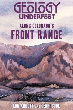 Geology Underfoot Along Colorado's Front Range de Lon Abbott