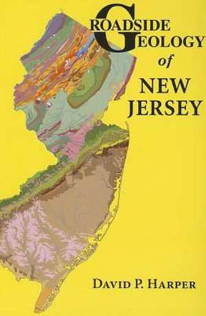 Roadside Geology of New Jersey de David P. Harper