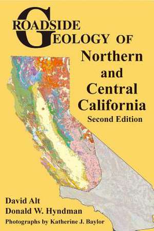 Roadside Geology of Northern and Central California de David Alt