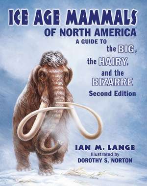 Ice Age Mammals of North America de Ian M. Lange