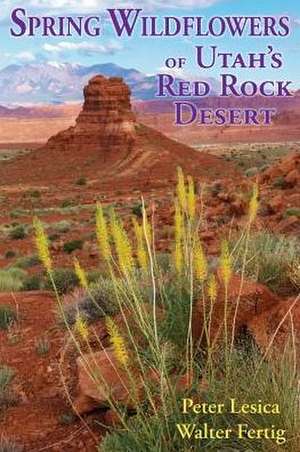 Spring Wildflowers of Utah's Red Rock Desert de Peter Lesica