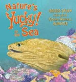 Nature's Yucky in the Sea de Lee Ann Landstrom