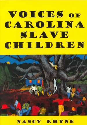 Voices of Carolina Slave Children de Nancy Rhyne