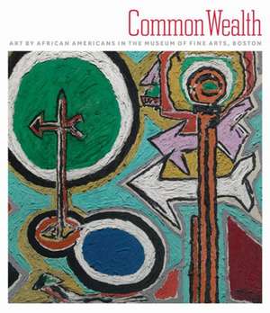 Common Wealth: Art by African Americans in the Museum of Fine Arts, Boston de Lowery Stokes Sims