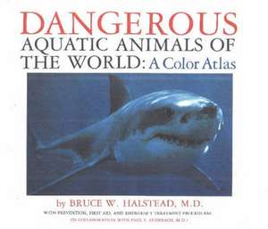 Dangerous Aquatic Animals of the World de Bruce W. Halstead