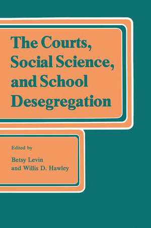 The Courts, Social Science, and School Desegregation de Betsy Levin