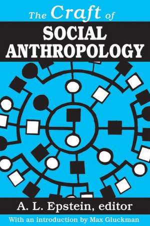 The Craft of Social Anthropology de A.L. Epstein