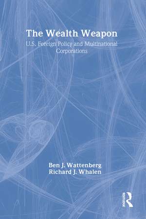 The Wealth Weapon: Four Arguments About Multinationals de Ben J. Wattenberg