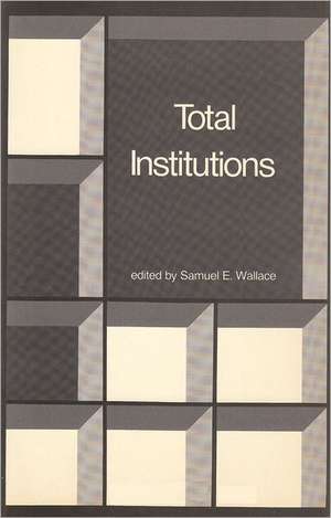 Total Institutions de Samuel E. Wallace