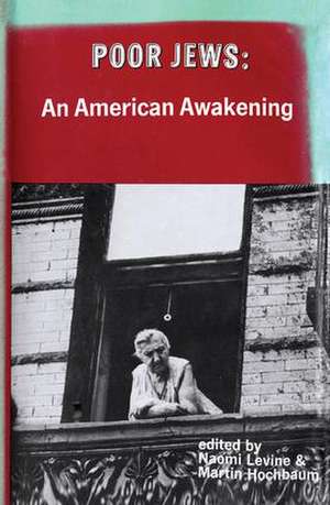 Poor Jews: An American Awakening de Naomi Levine