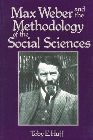 Max Weber and Methodology of Social Science de T. Huff