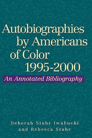 Autobiographies by Americans of Color, 1995-2000 de Deborah Stuhr Iwabuchi