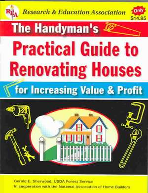 The Handyman's Practical Guide to Renovating Houses de Gerald E. Sherwood