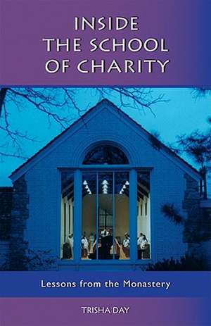 Inside the School of Charity: Lessons from the Monastery de Trisha Day