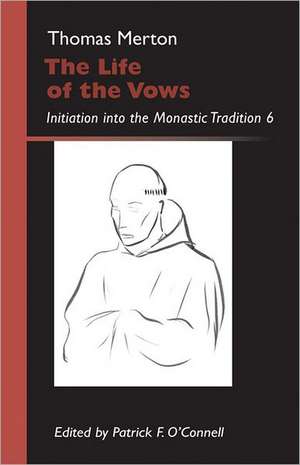 The Life of the Vows: Initiation Into the Monastic Tradition de Thomas Merton