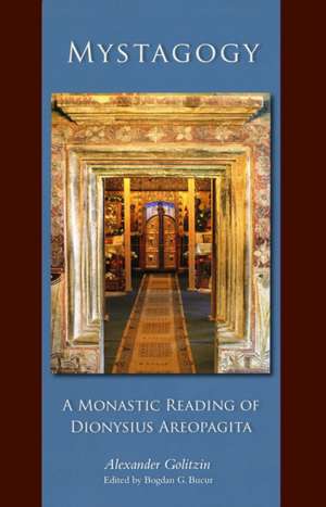 Mystagogy: A Monastic Reading of Dionysius Areopagita de Alexander Golitzin