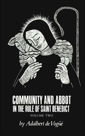 Community and Abbot in the Rule of St. Benedict de Adalbert De Vogue