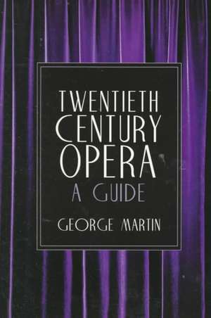 Twentieth Century Opera: A Guide de George Martin