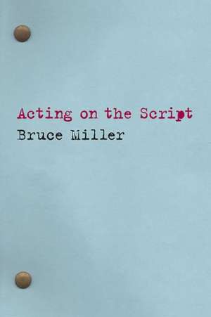 Acting on the Script de Bruce Miller