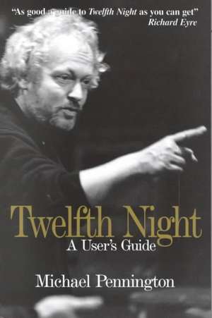 Twelfth Night a User's Guide de Michael Pennington