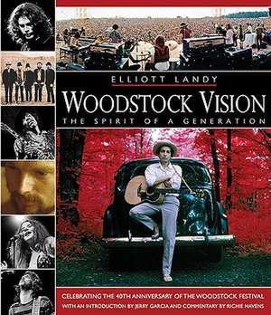 Woodstock Vision: The Spirit of a Generation de Elliot Landy