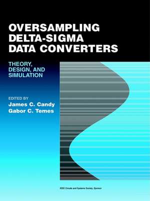 Oversampling Delta–Sigma Data Converters – Theory, Design and Simulation de JC Candy