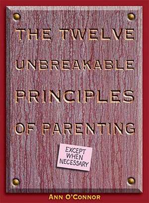 The Twelve Unbreakable Principles of Parenting de Ann Lang O'Connor