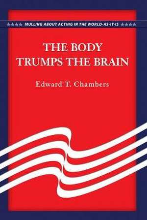 The Body Trumps the Brain de Edward T. Chambers